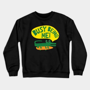 Busy Being Me! Crewneck Sweatshirt